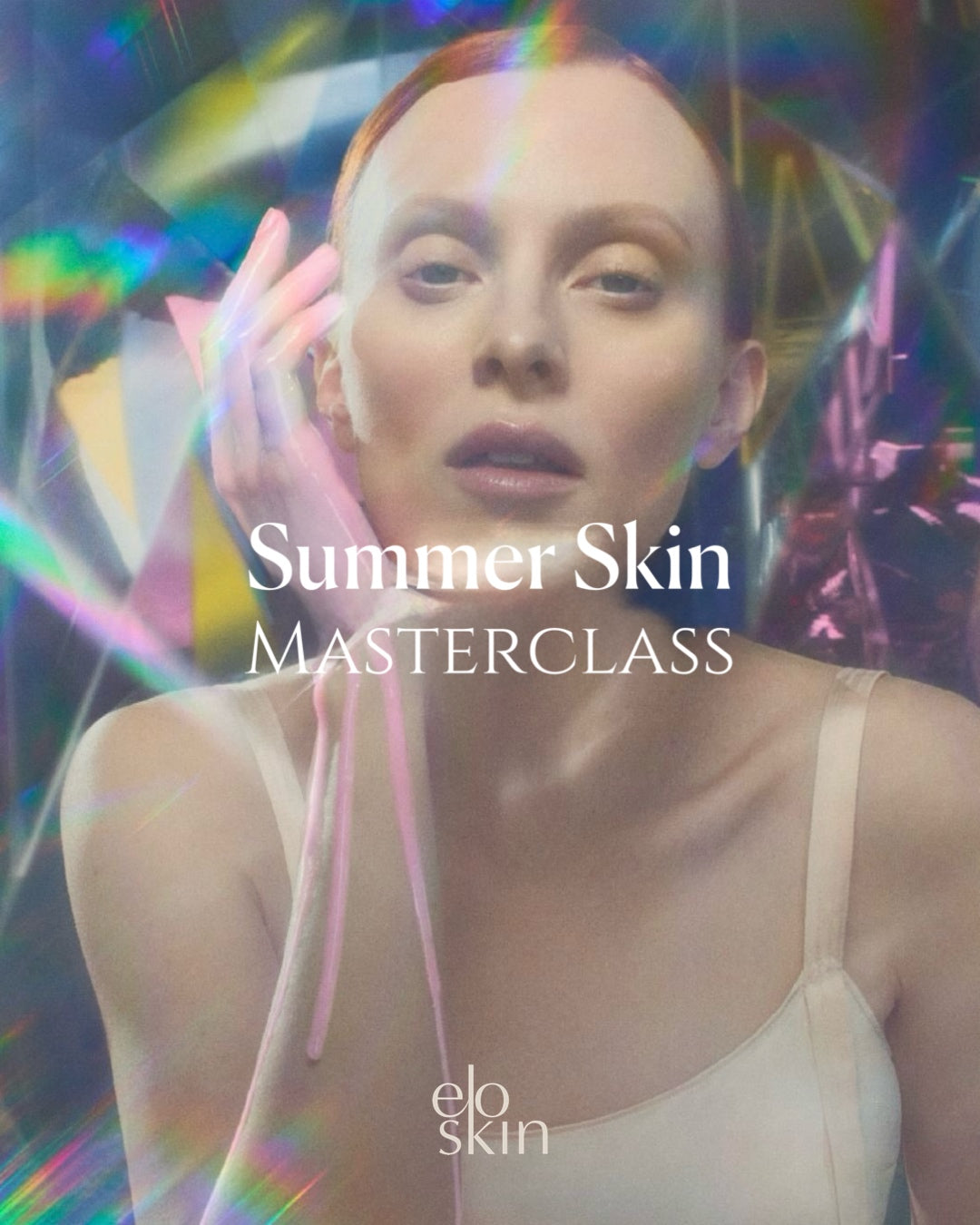 Summer Skin Masterclass - May 7th